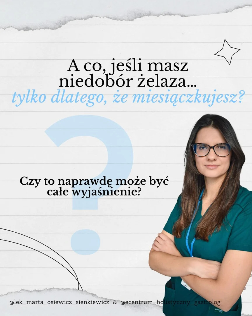 Lek. Marta Osiewicz-Sienkiewicz, post na Instagramie: A co, jeśli masz niedobór żelaza tylko dlatego, że miesiączkujesz?